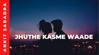 Jhuthe Kasme Waade (DEMO) | Ankit Sabadra | Hip-Hop Artist from IIM | Lyric | Hindi Rap 2022 | Love