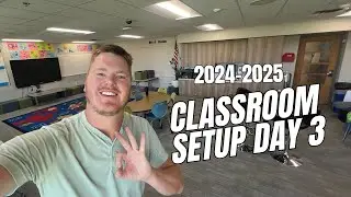 Classroom Setup Day 3 | 2024-2025 School Year