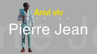Pierre Jean - Anvi Viv [Lyrics Video]