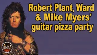 Christopher Ward, Robert Plant, Mike Myers pizza party story