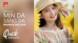 Cách retouch DA MỊN, SÁNG DA siêu nhanh gọn bằng panel Quick Retouch