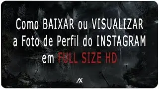 TUTORIAL | Como BAIXAR ou VISUALIZAR a Foto de Perfil do Instagram AMPLIADA em FULL SIZE HD