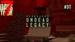 7 Days to Die: Undead Legacy #37 - ПЕРЕД 6 ВОЛНОЙ - ПОСЛЕДНЯЯ СЕРИЯ - 7 days to die alpha 20