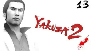 Yakuza 2 (4K) - Walkthrough Part 13: Be My Baby