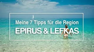 7 Ausflugstipps für Lefkas & Epirus