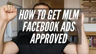 How To Get Your Network Marketing Facebook Ads Approved