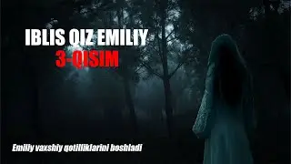 Iblis Qiz Emiliy 3-Qism | Qo'rqinchli hikoya | Temurkhan
