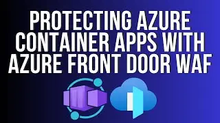 Protecting Azure Container Apps with Azure Front Door WAF