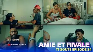 AMIE ET RIVALE  ( TI GOUTE EP 34 )