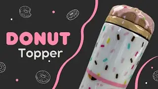 Realistic Donut Topper Tumbler Tutorial
