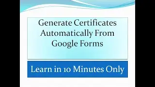 Generate Certificate from Google Forms Automatically (Learn using Easy Steps in 10 Minutes)