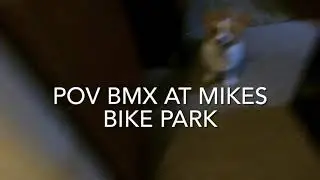 POV BMX AT MIKES BIKE PARK (pov GoPro)