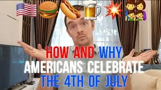 Why and How Americans celebrate the 4th of July