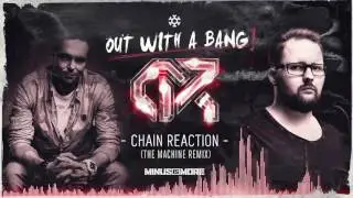 Chain Reaction - Out With A Bang (The Machine Remix) HQ PREVIEW