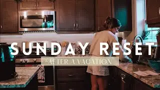 SUNDAY RESET | after a vacation ☀️