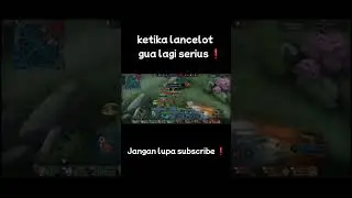 ketika lancelot gua lagi serius !!!