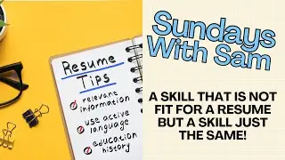 Sundays with Sam | A Skill that is Not Fit for a Resume but a Skill Just the Same!