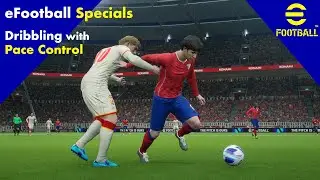 eFootball Specials - Dribbling with Pace Control | Help change direction and beat opponent easily!!