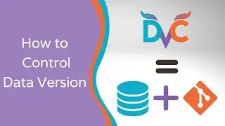 How to Version Control Your Data and Models with DVC