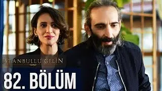 İstanbullu Gelin 82. Bölüm