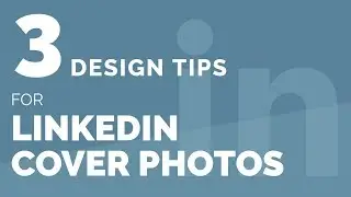3 Design Tips For Linkedin Cover Photos