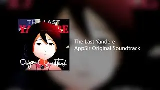 The Last Yandere - AppSir Original Soundtrack