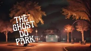 THE GHOST DO PARK