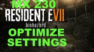 Nvidia MX 230 Resident Evil 7 Optimization Settings