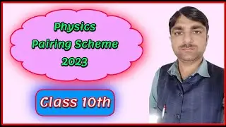 Physics pairing Scheme class 10th