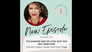 Podcast Connect Inspire Create The Shadow Side of Love: Why you Self Sabotage with Junie Moon