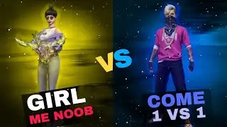 Girl call me noob come 1 vs 1 😑😈🔥