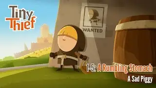 Tiny Thief 1-5 A Rumbling Stomach - A Sad Piggy
