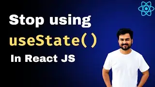 Stop using useState in your React js App.