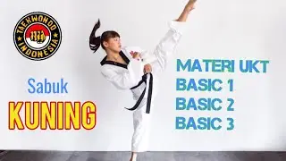 Materi Ujian Kenaikan Tingkat basic 1. Basic 2. Basic 3 Taekwondo Sabuk Kuning