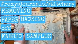 #roxysjournalofstitchery Removing Paper Backing off Fabric Samples