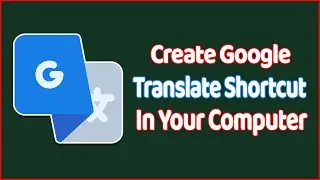 How to Create Shortcut or Install Google Translate on Desktop In Windows 10 And 11 Easily ✔✔✔