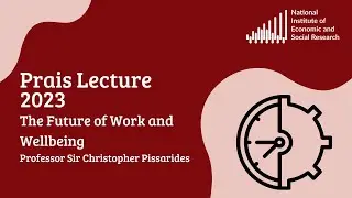 Prais Lecture 2023: The Future of Work and Wellbeing