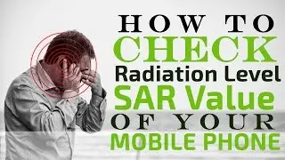 How to Check Radiation Level or SAR Value of  your Mobile phone / Smartphone.