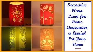 Decorative Floor Lamp for Home Decoration is Crucial For Your Home