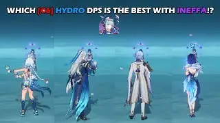 WHICH [C6] HYDRO DPS IS THE BEST WITH INEFFA!? | GENSHIN IMPACT