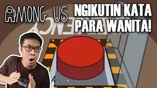 WANITA TIDAK PERNAH SALAH! - Among Us Indonesia