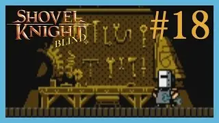 Shovel Knight BLIND - Episode 18: "The Tinkerer"