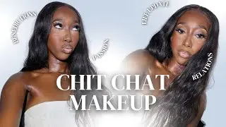 CHITCHAT : une MUA me maquille, je parle projet, école, religion, relations, accomplissement, psy…