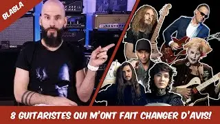 J'ai CHANGÉ D'AVIS sur ces GUITARISTES (en BIEN et MAL)!