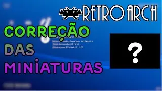 Como resolver o problema de miniatura do RetroArch? Solução!