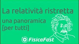 La relatività ristretta - una panoramica [per tutti]