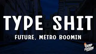 Future, Metro Boomin, Travis Scott, Playboi Carti - Type Shit (Lyrics)