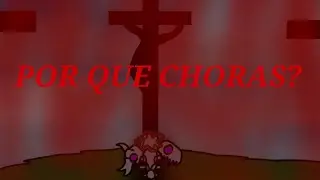 POR QUE CHORAS?