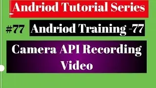 Android tutorial (2018) - 77 - Camera API - Recording Video