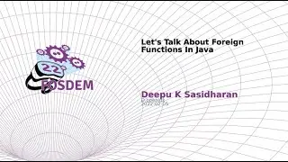 Let's Talk About Foreign Functions In Java (Deepu K Sasidharan)